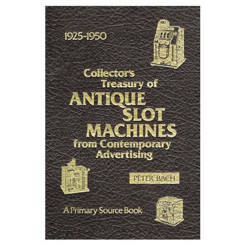 Collector's Treasury Of Antique Slot Machines